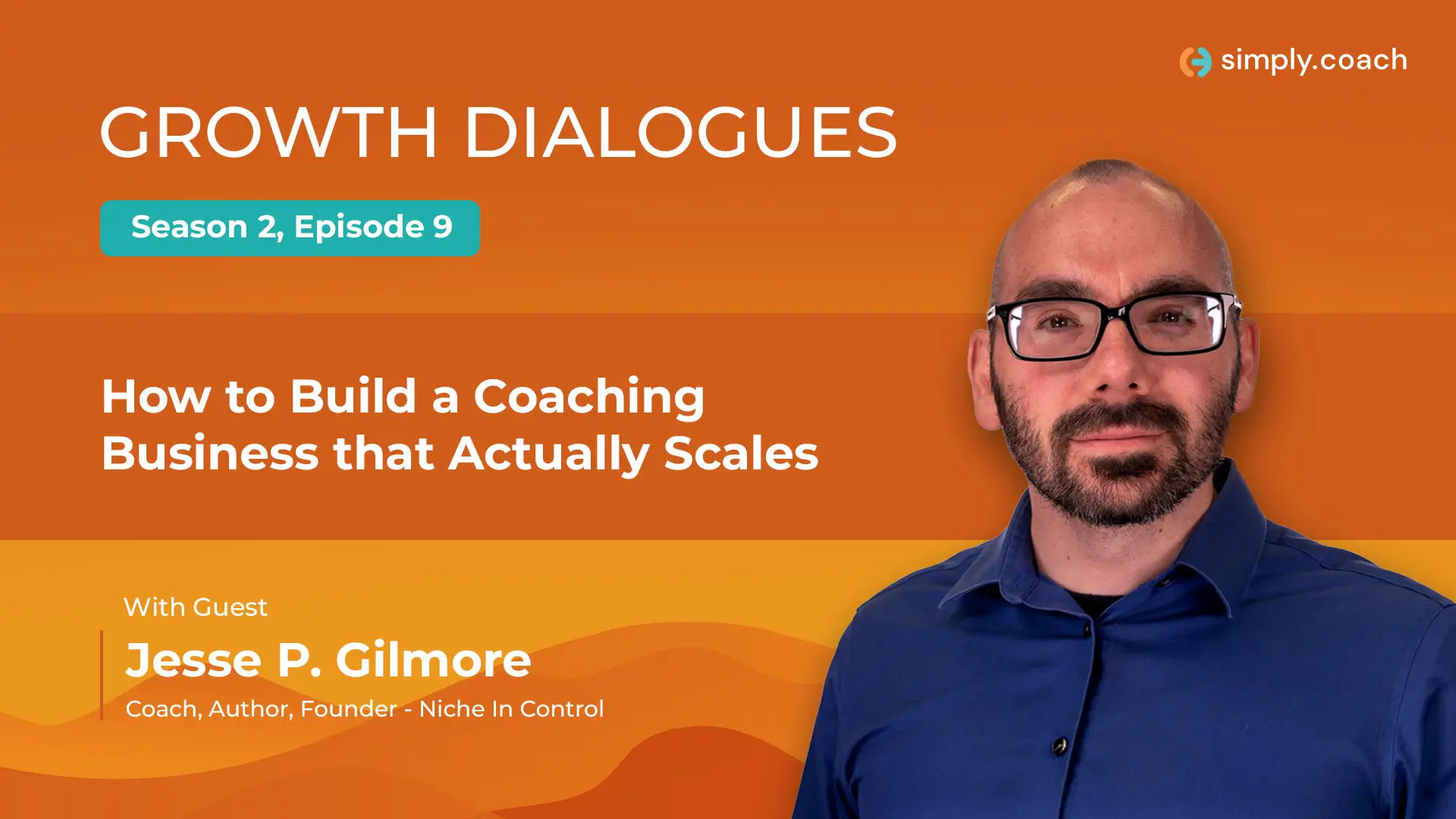 How to Build a Coaching Business that Actually Scales, with Coach and Author Jesse P. Gilmore